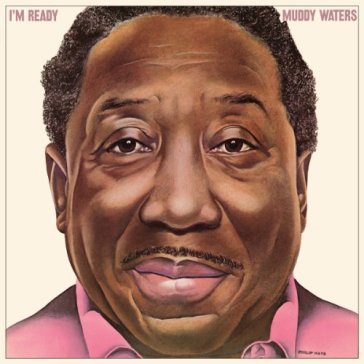 I m ready - Muddy Waters