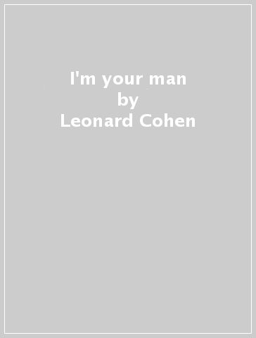 I'm your man - Leonard Cohen