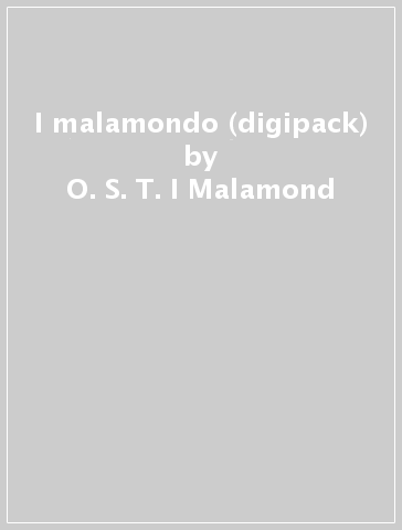 I malamondo (digipack) - O. S. T. -I Malamond