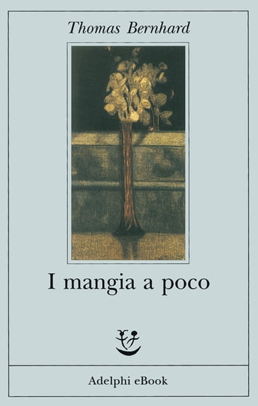 I mangia a poco - Thomas Bernhard