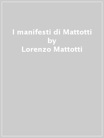 I manifesti di Mattotti - Lorenzo Mattotti