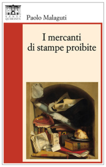 I mercanti di stampe proibite - Paolo Malaguti