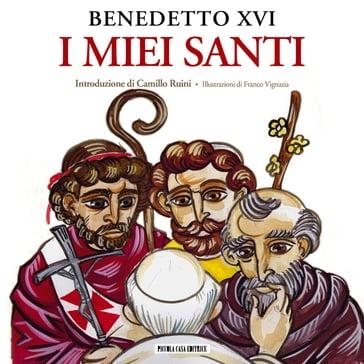 I miei Santi - Benedetto XVI Benedetto XVI - Camillo Ruini