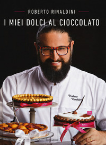 I miei dolci al cioccolato - Roberto Rinaldini