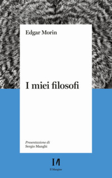 I miei filosofi - Edgar Morin