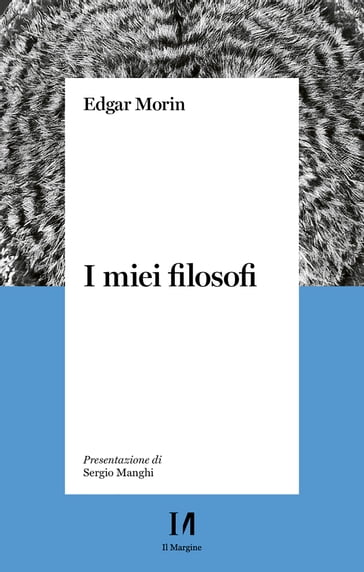 I miei filosofi - Edgar Morin