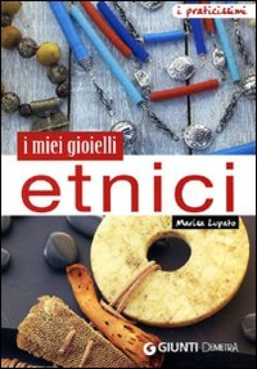 I miei gioielli etnici - Marisa Lupato