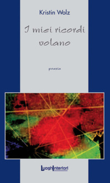 I miei ricordi volano - Kristin Wolz