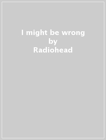 I might be wrong - Radiohead