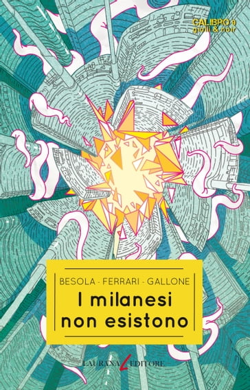 I milanesi non esistono - Riccardo Besola - Andrea Ferrari - Francesco Gallone