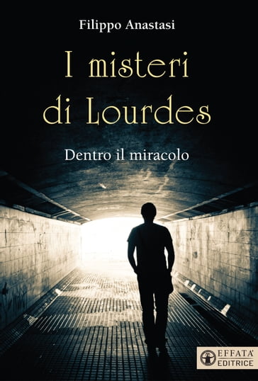 I misteri di Lourdes - Alessandro de Franciscis - Filippo Anastasi