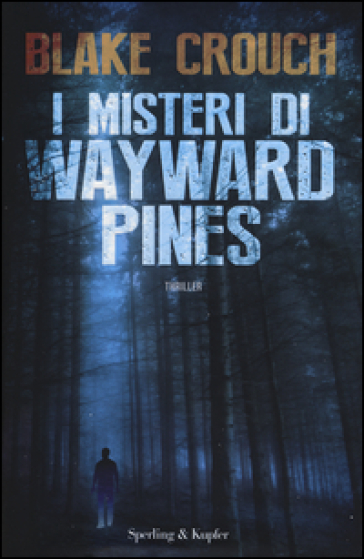 I misteri di Wayward Pines - Blake Crouch