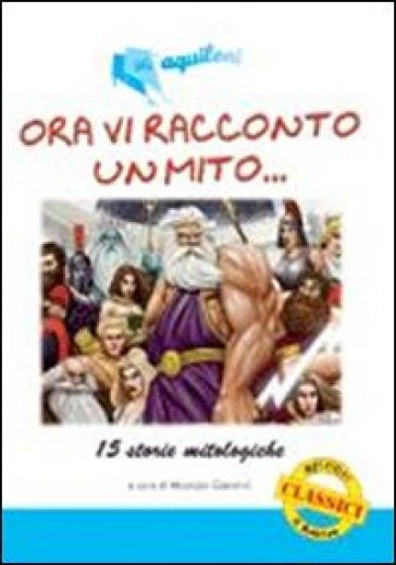 I miti. 15 storie mitologiche - Maurizio Giannini