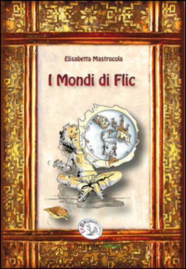 I mondi di Flic. Flic McFlair - Elisabetta Mastrocola