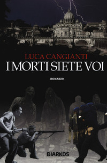 I morti siete voi - Luca Cangianti