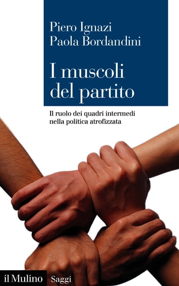 I muscoli del partito - Bordandini Paola - Ignazi Piero