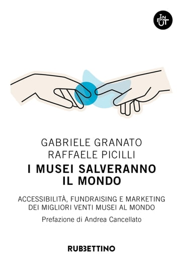 I musei salveranno il mondo - Gabriele Granato - Raffaele Picilli - Andrea Cancellato