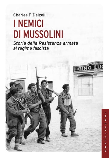 I nemici di Mussolini - Charles Delzell