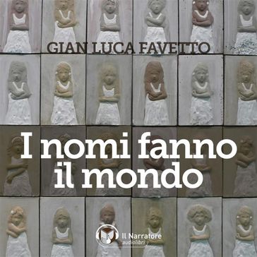 I nomi fanno il mondo - Gian Luca Favetto