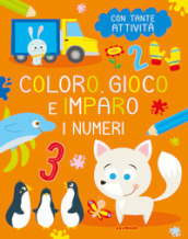 I numeri. Coloro, gioco e imparo