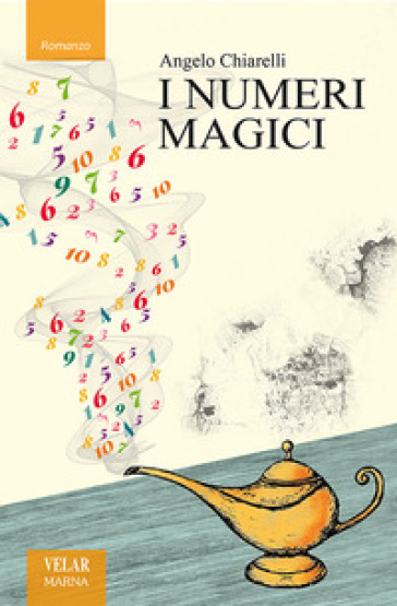 I numeri magici - Angelo Chiarelli