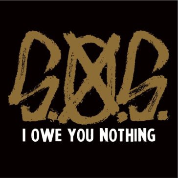 I owe you nothing - S.O.S.