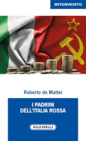 I padrini dell Italia rossa