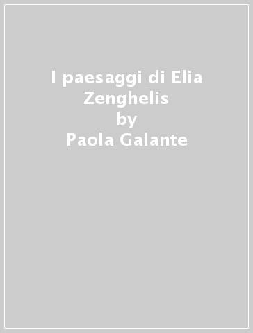 I paesaggi di Elia Zenghelis - Paola Galante