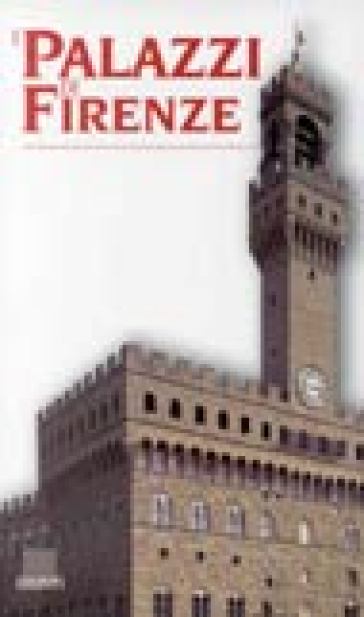 I palazzi di Firenze - Cinzia Profeti