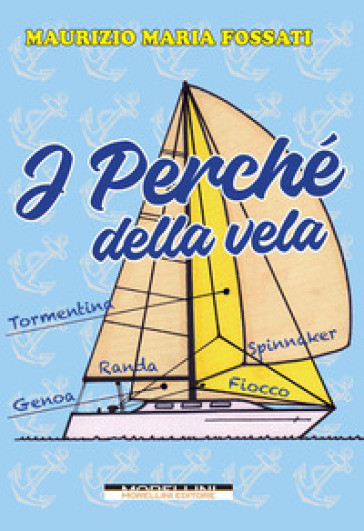 I perché della vela - Maurizio Maria Fossati