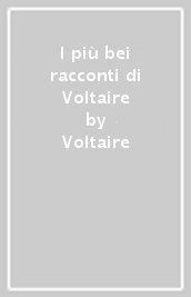 I più bei racconti di Voltaire
