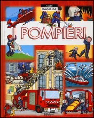 I pompieri - Emilie Beaumont - Philippe Simon - Marie-Laure Bouet