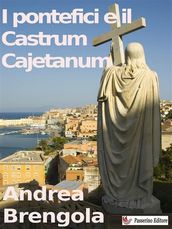 I pontefici e il Castrum Cajetanum