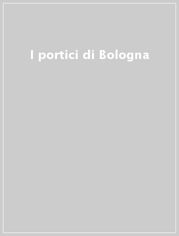 I portici di Bologna