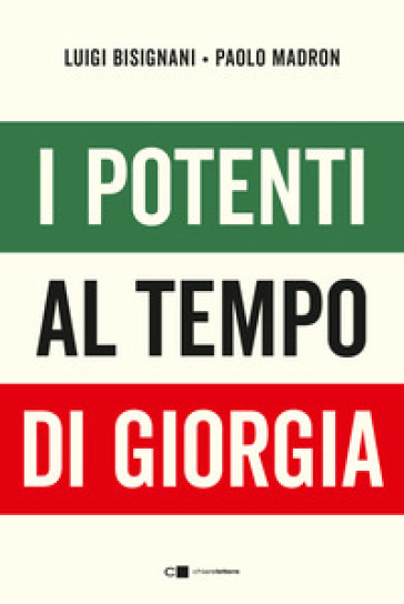 I potenti al tempo di Giorgia - Luigi Bisignani - Paolo Madron