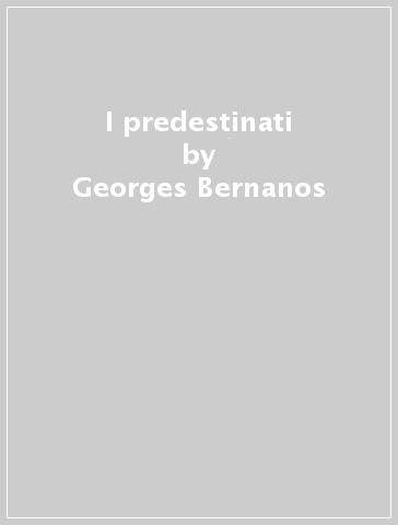 I predestinati - Georges Bernanos