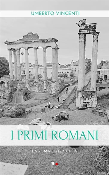 I primi romani - Umberto Vincenti