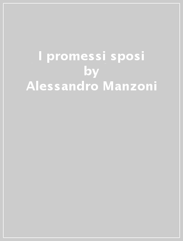 I promessi sposi - Alessandro Manzoni