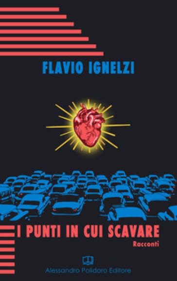 I punti in cui scavare - Flavio Ignelzi