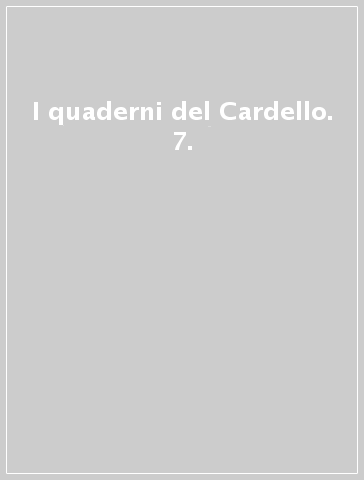 I quaderni del Cardello. 7.