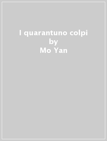 I quarantuno colpi - Mo Yan