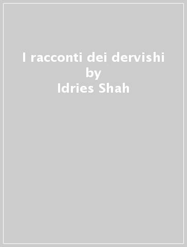 I racconti dei dervishi - Idries Shah