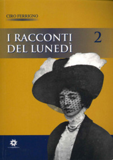 I racconti del lunedì. 2. - Ciro Ferrigno