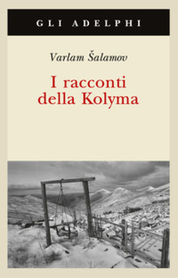 I racconti della Kolyma - Varlam Salamov