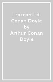 I racconti di Conan Doyle