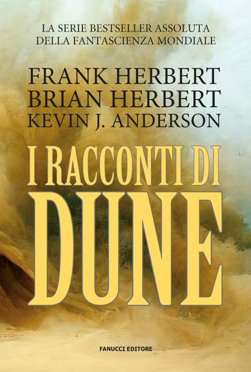 I racconti di Dune - Frank Herbert - Herbert Brian - Kevin J. Anderson