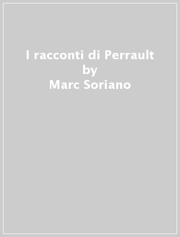 I racconti di Perrault - Marc Soriano