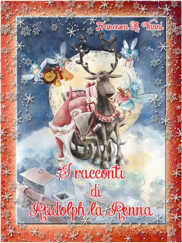 I racconti di Rudolph la renna - Francesca A. Vanni