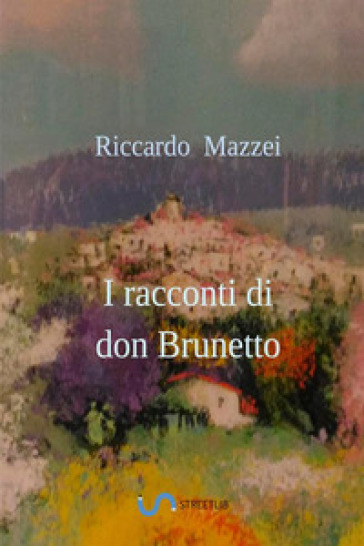 I racconti di don Brunetto - Riccardo Mazzei