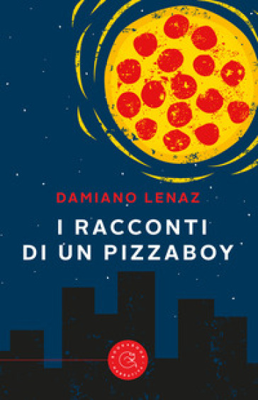 I racconti di un pizzaboy - Damiano Lenaz